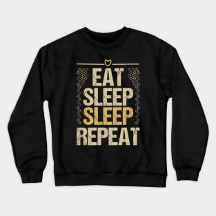 Eat Sleep Sleep Repeat Crewneck Sweatshirt